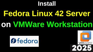 How to Install Fedora Linux 42 Server on VMWare Workstation step by step guide | 2025 Updated