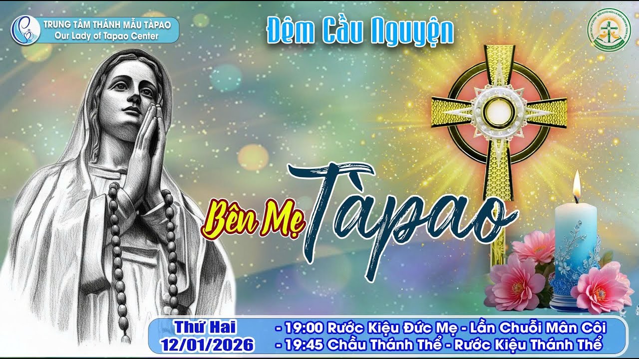 🔴12/01/2026 - ĐÊM CẦU NGUYỆN CUNG NGHINH ĐỨC MẸ VÀ CHẦU THÁNH THỂ - HÀNH HƯƠNG VỀ BÊN MẸ TÀPAO.