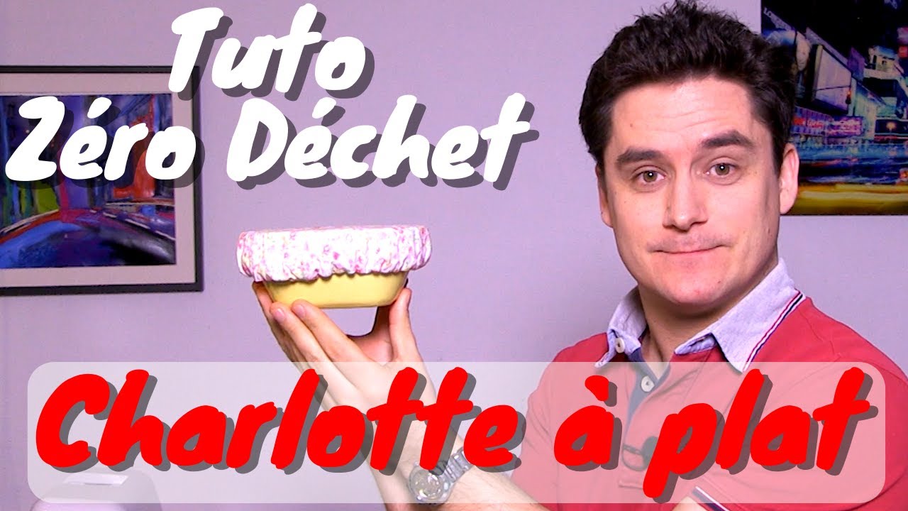 Tuto 0 déchet : la Charlotte à Saladier (ou tasse, ou bol, ou casserole, bref !)