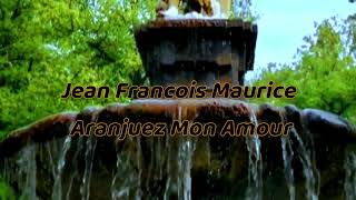 Jean Francois Maurice  Aranjuez Mon Amour (Letras Frances,Español)