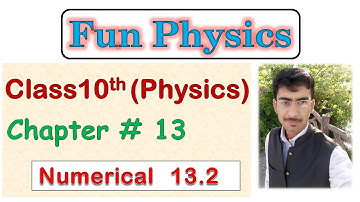 10th class physics numericals chapter 13 | numerical 13.2 | physics lectures in urdu | fun physics