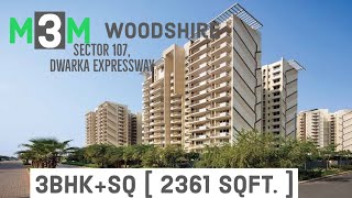 M3M woodshire | Sector 107 | 2361 Sqft 3Bhk+sq | #realestate #property #gurugram #dwarkaexpresswaypr