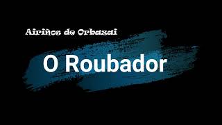 10ª Foliada Orbazai - Airiños de Orbazai: O Roubador