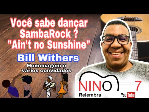 Nino7 - Você sabe dançar SambaRock? “Ain’t no Sunshine” Bill Withers-Covers Nino7, Jacira e Fabiana.