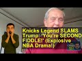 Knicks Legend SLAMS Trump: 'You're SECOND FIDDLE!' (Explosive NBA Drama!)