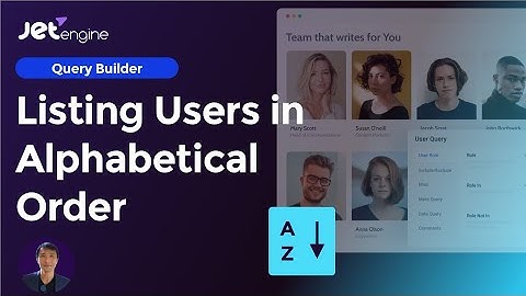 JetEngine Query Builder: Listing Users in Alphabetical Order by Last Name or First Name