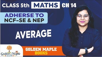 Maths Mania | CH-14 | Average | Class-5 | Golden Maple Books