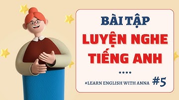 Bài tập luyện nghe Tiếng Anh #5 / Listening English Lesson