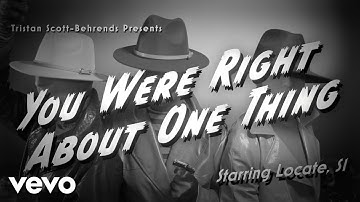 Locate S,1 - You Were Right About One Thing (Official Video)