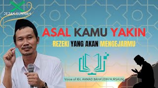 Gus Baha' | Asal Kamu Yakin Rezeki Yang Qkan Mengejarmu #gusbahalive #dawuhguru