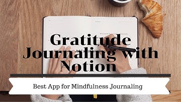 How to Use Notion for Gratitude Journaling | Mindfulness with Notion