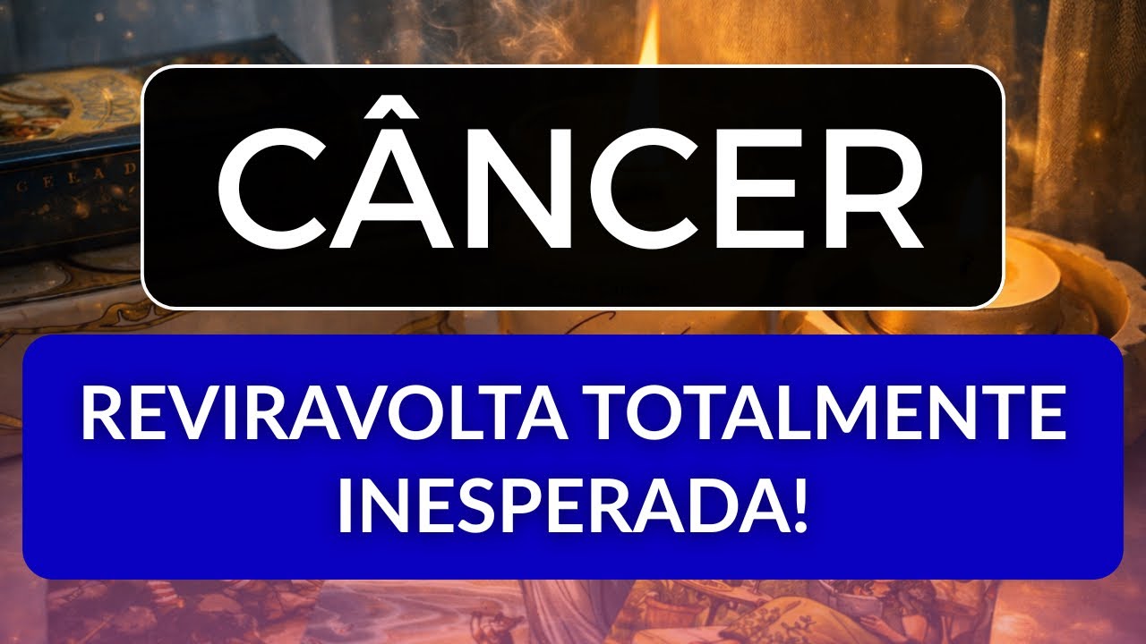 CÂNCER • Dinheiro alto e um novo começo está chegando para você!