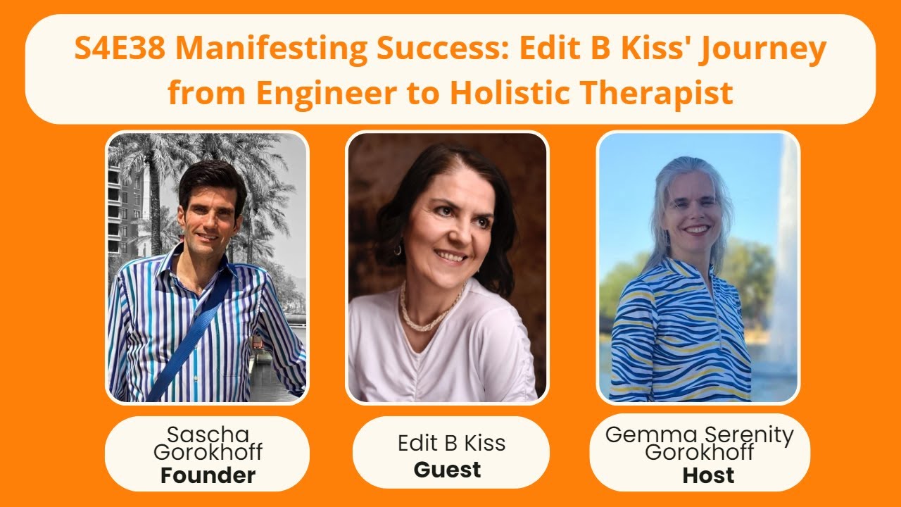 S4E38 Manifesting Success: Edit B Kiss' Journey from Engineer to Holistic Therapist