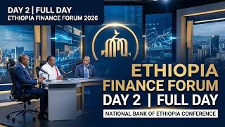 Ethiopia Finance Forum | Day 2 | Full Day