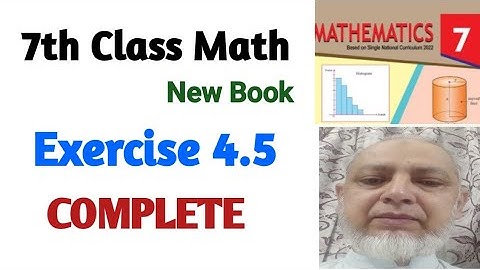 Exercise 4.5 COMPLETE Class 7 Math | 7th Class Math New Book PTB SNC |