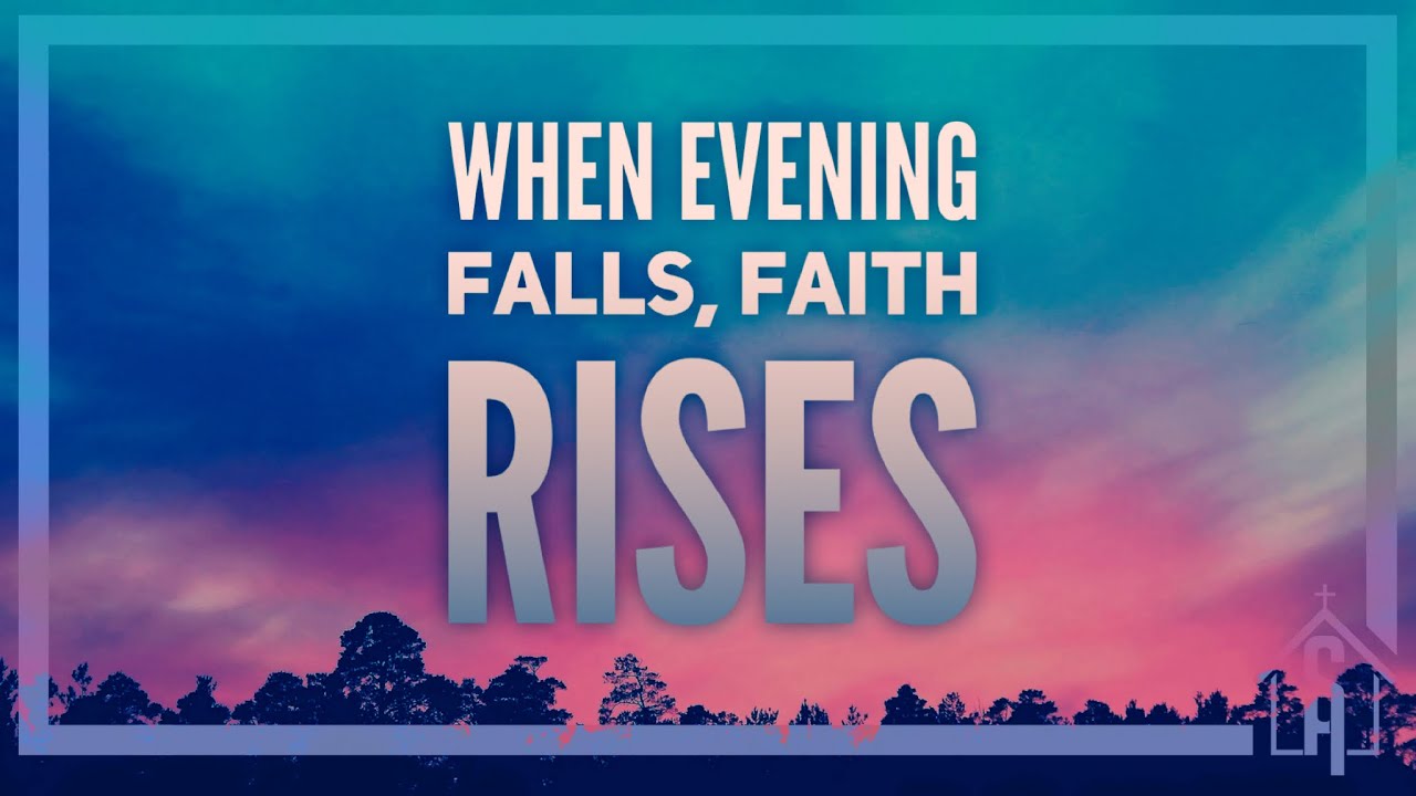 When Evening Falls, Faith Rises | Pastor R. Kevin Matthews | Living In ...