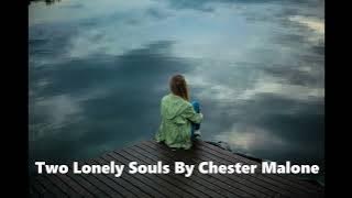 Two Lonely Souls By Chester Malone