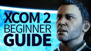 Beginners Guide to XCOM 2
