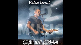 Haluk Levent - Geçti Dost Kervanı (8D Müzik)(HD Kalite) Resimi