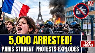 Full FRANCE IN CHAOS! 5,000 Arrested as Student Protests Spread Nationwide | ET Now |World News News