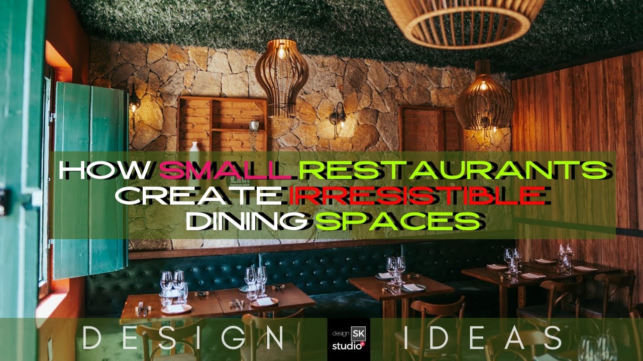 How Small Restaurants Create Irresistible Dining Spaces