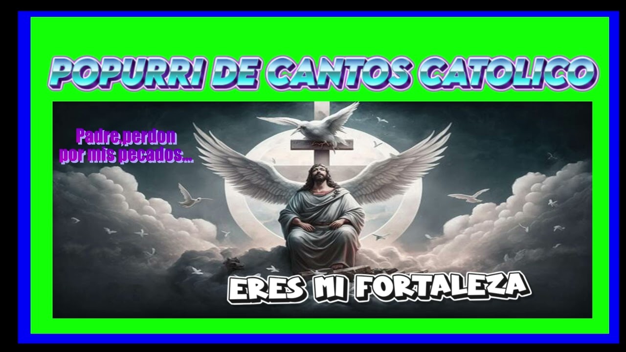 popurri de cantos catolicos
