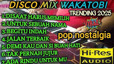 DISCO MIX WAKATOBI TRENDING 2025 POP NOSTALGIA PILIHAN TERBAIK PAS BUAT TEMAN AKTIVITAS 