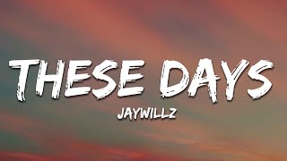 Jaywillz - These Days (Lyrics)