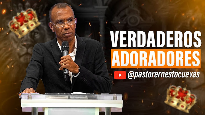 VERDADEROS ADORADORES | PASTOR ERNESTO CUEVAS