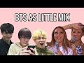 BTS (방탄소년단) as Little Mix