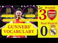 Gunners' Vocabulary after the Stunning 3-0 Win Over Real Madrid!