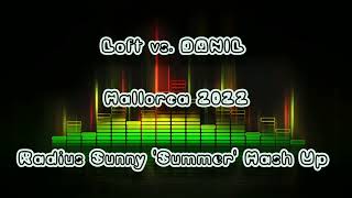 Loft vs. DANIL - Mallorca 2022 (Radius Sunny 'Summer' Mash Up) + DL