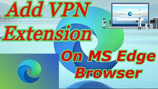 how to add free vpn extension on ms edge browser | Eye-opening screenshot 4