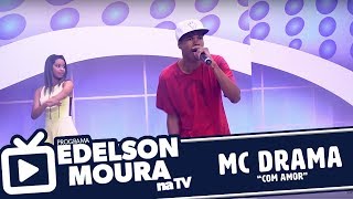 MC Drama - Com Amor | Edelson Moura na TV 65
