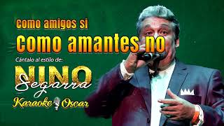 Como Amigos Si Como Amantes No - Nino Segarra (Desvocalizado) Karaoke