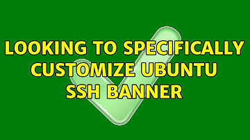 Ubuntu: Looking to specifically customize Ubuntu SSH banner
