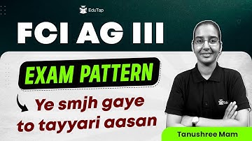 FCI Assistant Grade 3 Exam Pattern| FCI AG 3 Phase 1 & Phase 2 Paper Pattern |EduTap FCI Preparation