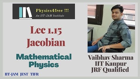 IIT JAM Physics || Lec 1.15 Jacobian II Mathematical Physics