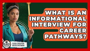 What Is An Informational Interview For Career Pathways? - Black Education Success Network