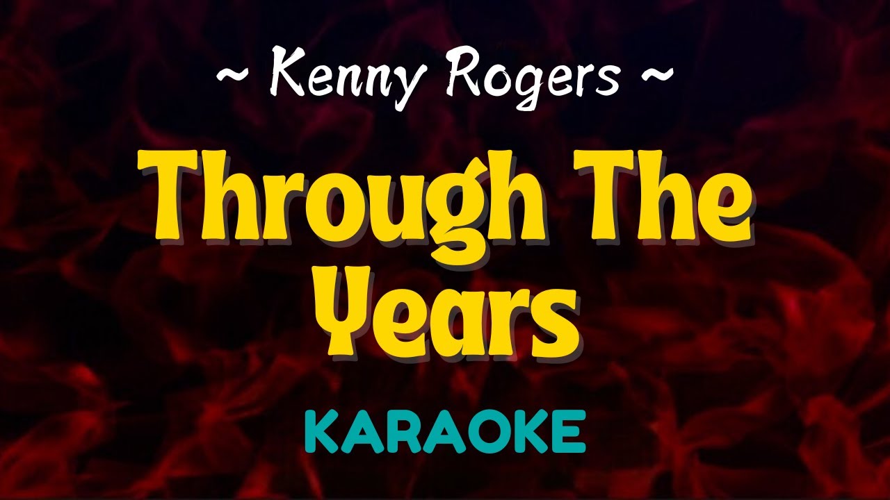 Through The Years - Kenny Rogers I HD Karaoke - YouTube