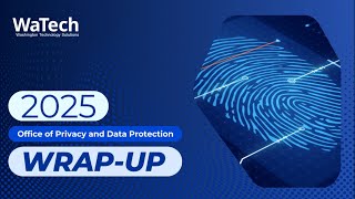 WaTech's Office of Privacy and Data Protection 2025 Wrap-Up