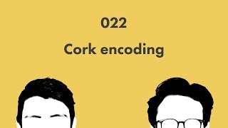 Cork encoding: Wikicast 022
