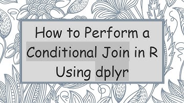 How to Perform a Conditional Join in R Using dplyr