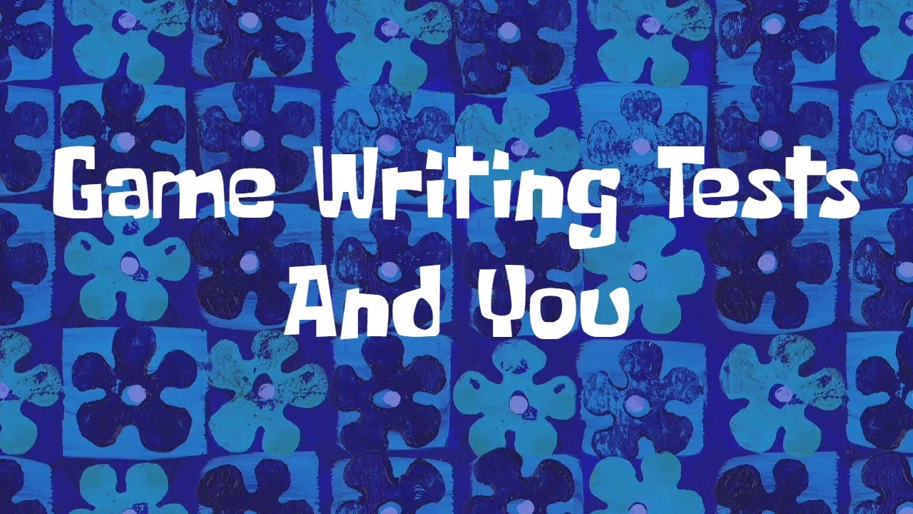 Game Writing Tests And You - YouTube