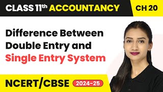 Difference Between Double Entry & Single Entry System | Class 11 Accountancy Chapter 20 | CBSE 2025