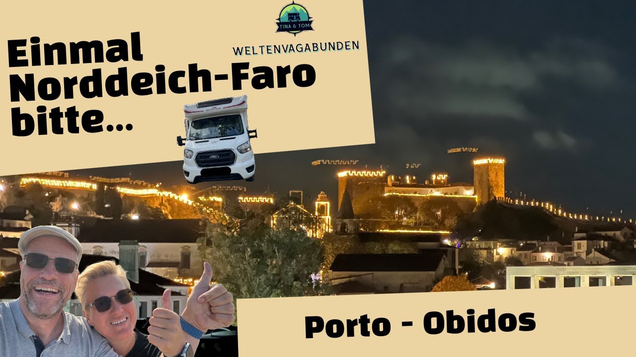 Einmal Norddeich - Faro bitte! Eine etwas andere Reise mit dem Wohnmobil. Teil 8: Porto - Obidos
