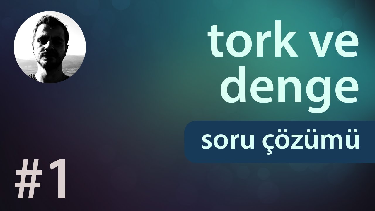 Kuvvet, Tork ve Denge - Tork ve Denge Soru Çözümü