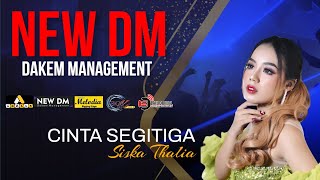 CINTA SEGITIGA SISKA THALIA  I NEW DM (DAKEM MANAGEMENT) I BINTANG NYA PANTURA