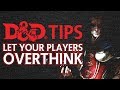 D&D Tips: Let your players overthink!