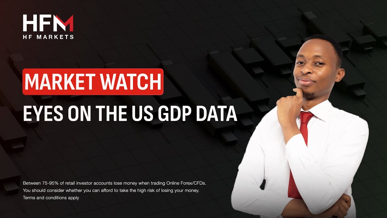 Gdp Watch Eyes On The US GDP Data | Market Watch - EP 16 - YouTube